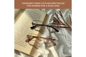 Consider These 5 Stylish Spectacles For Women For A Star Look