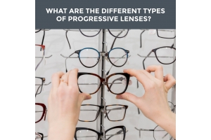 What Are the Different Types of Progressive Lenses?