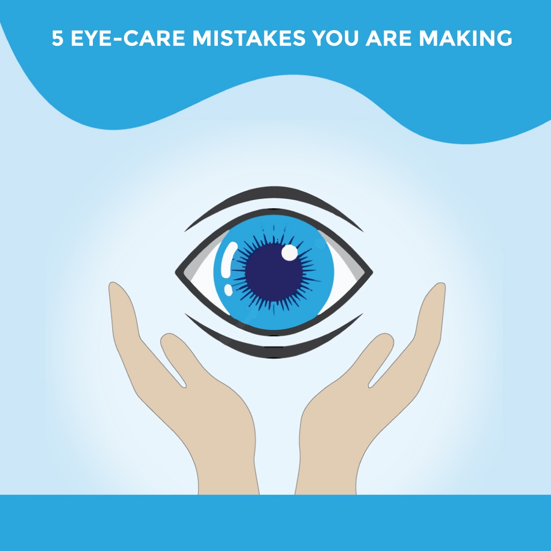 5 EYE CARE MISTAKES YOU ARE MAKING