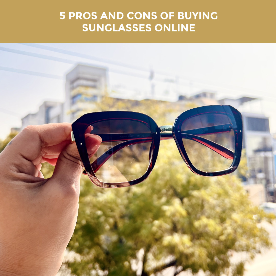 5 Pros And Cons Of Buying Sunglasses Online