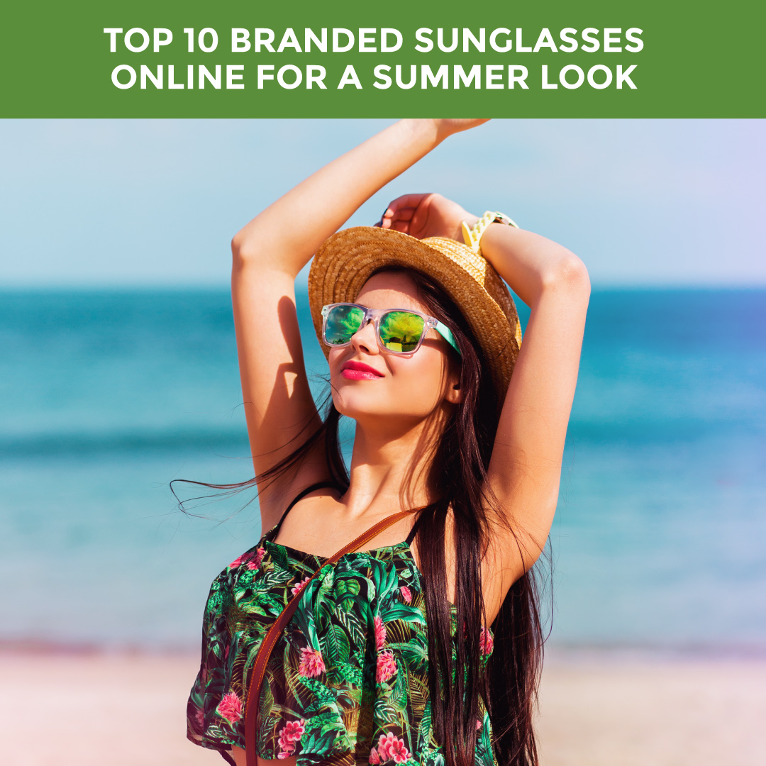 Top 10 Branded Sunglasses Online for A Summer Look