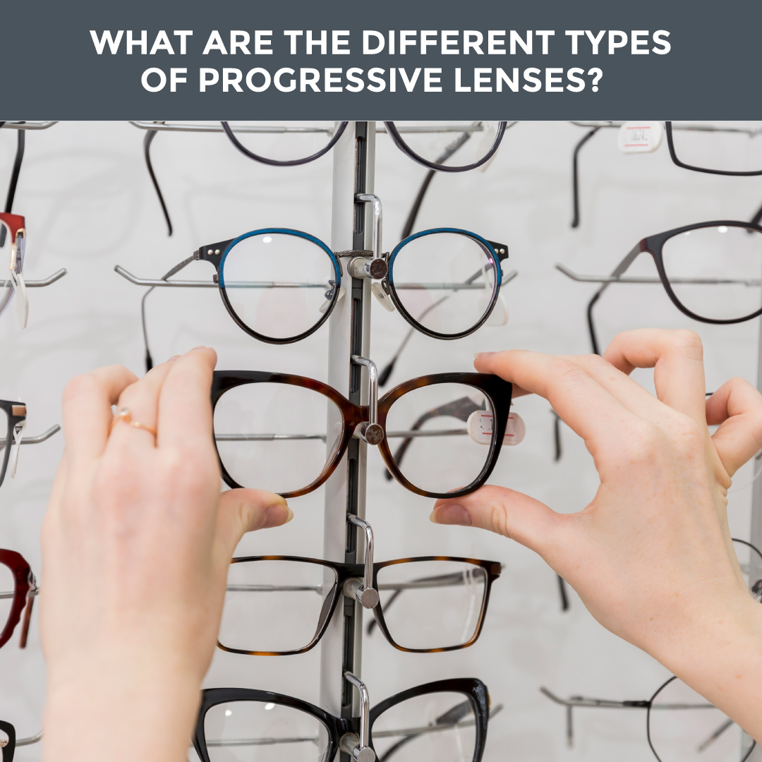 What Are the Different Types of Progressive Lenses?