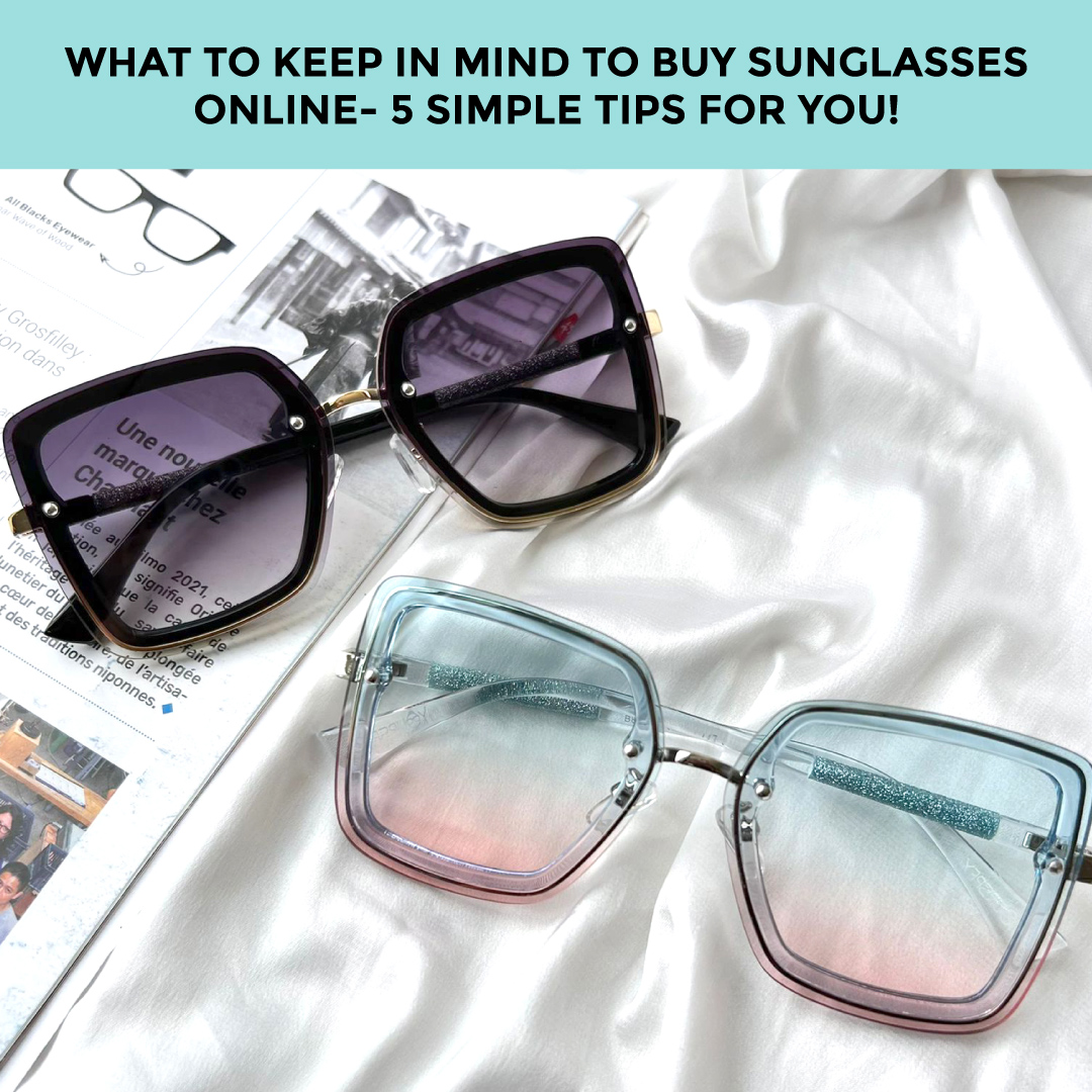 What To Keep In Mind To Buy Sunglasses Online 5 Simple Tips For You!